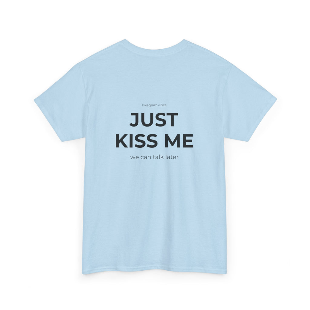 JUST KISS ME TEE