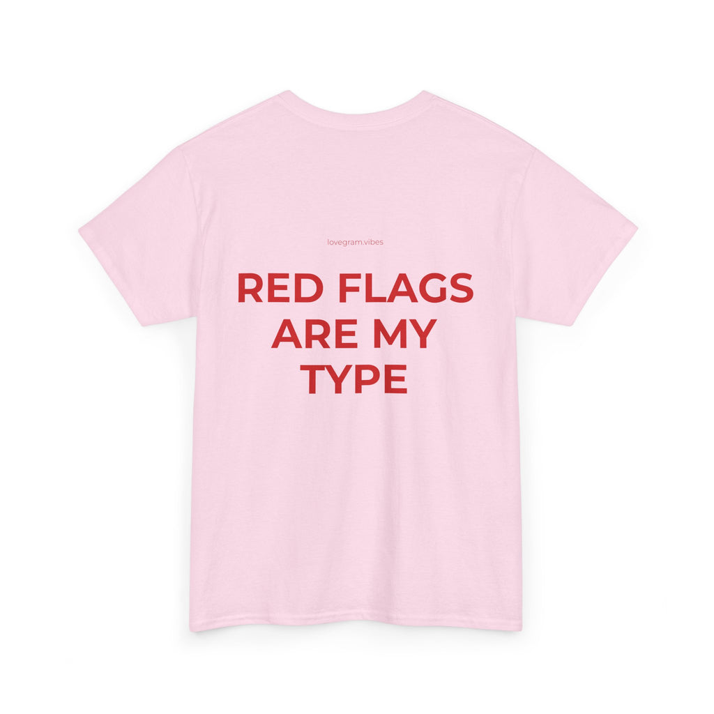 RED FLAGS ARE MY TYPE
