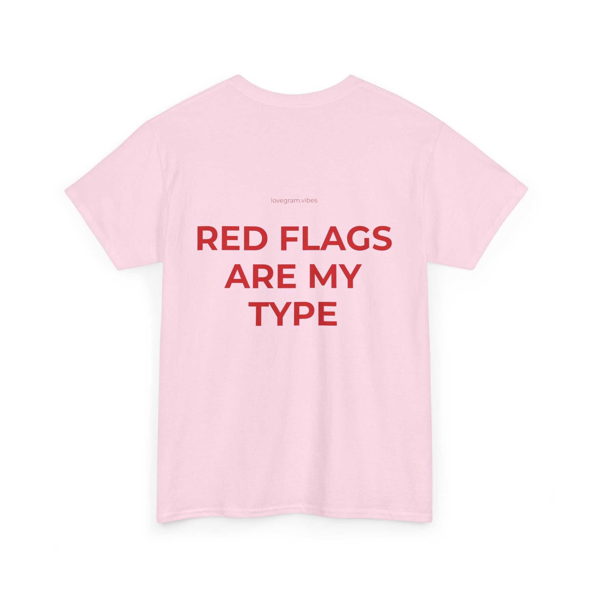 RED FLAGS ARE MY TYPE