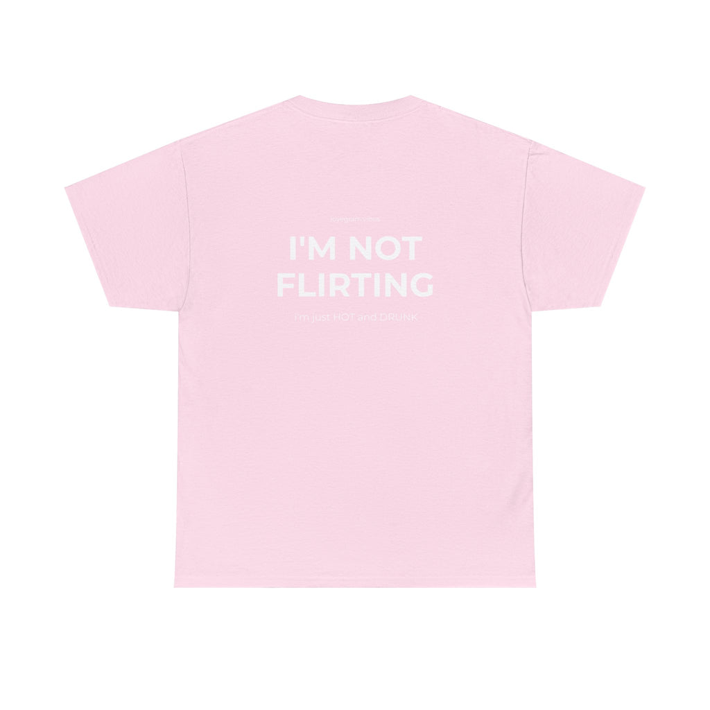 I'M NOT FLIRTING TEE