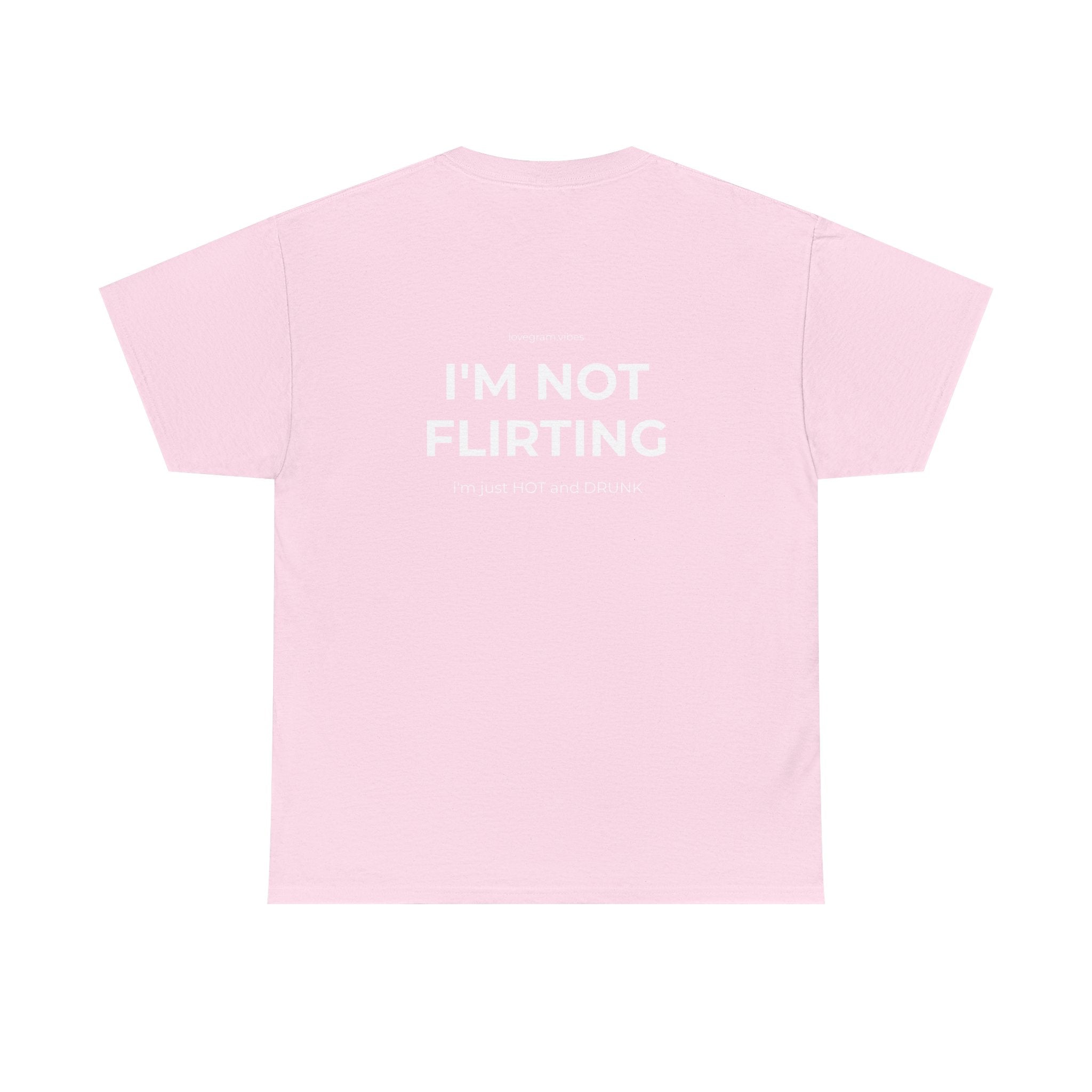 I'M NOT FLIRTING TEE