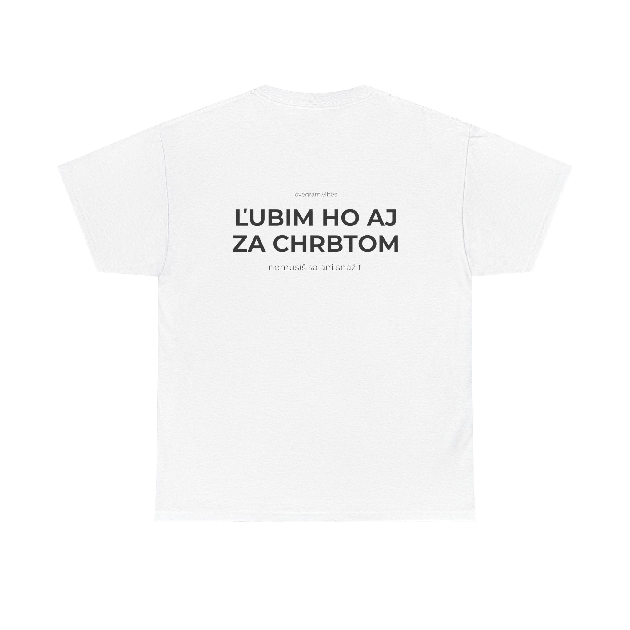 ĽÚBIM HO/JU AJ ZA CHRBTOM TEE