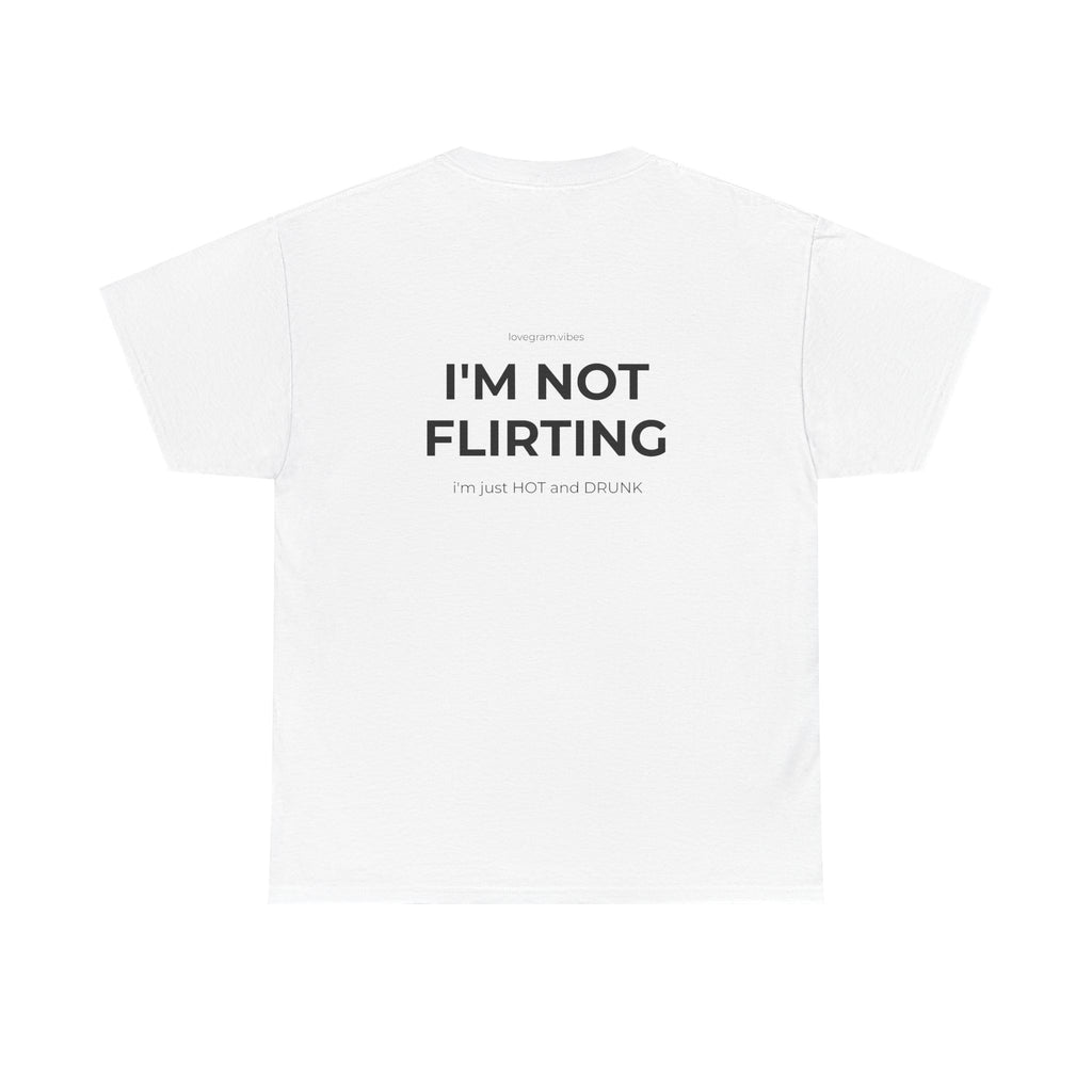 I'M NOT FLIRTING TEE