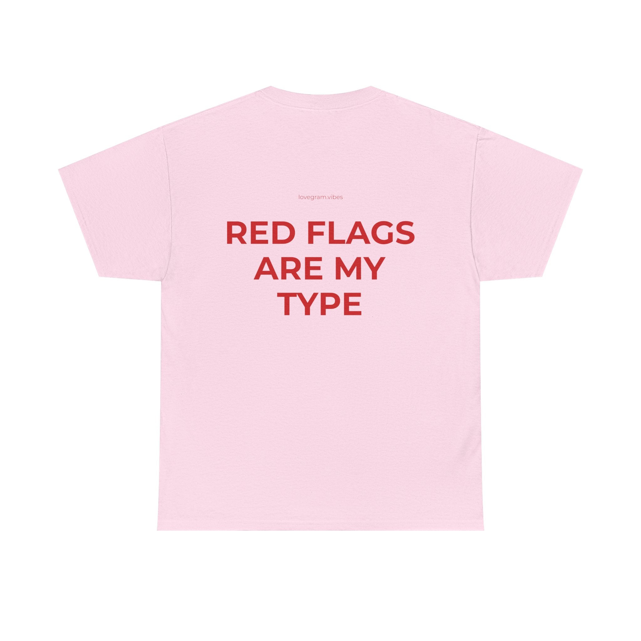 RED FLAGS ARE MY TYPE