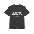 I NEED MONEY TRIČKO ON