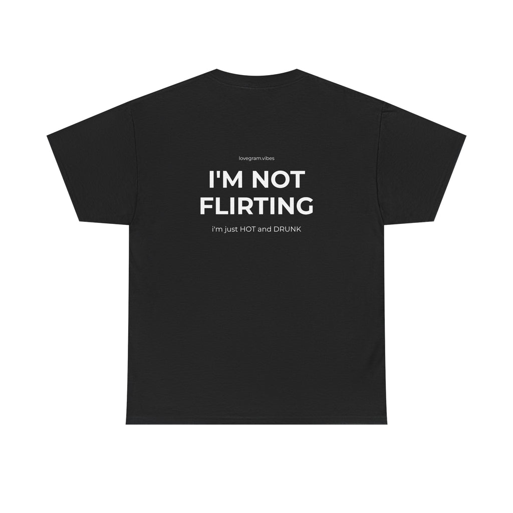 I'M NOT FLIRTING TEE