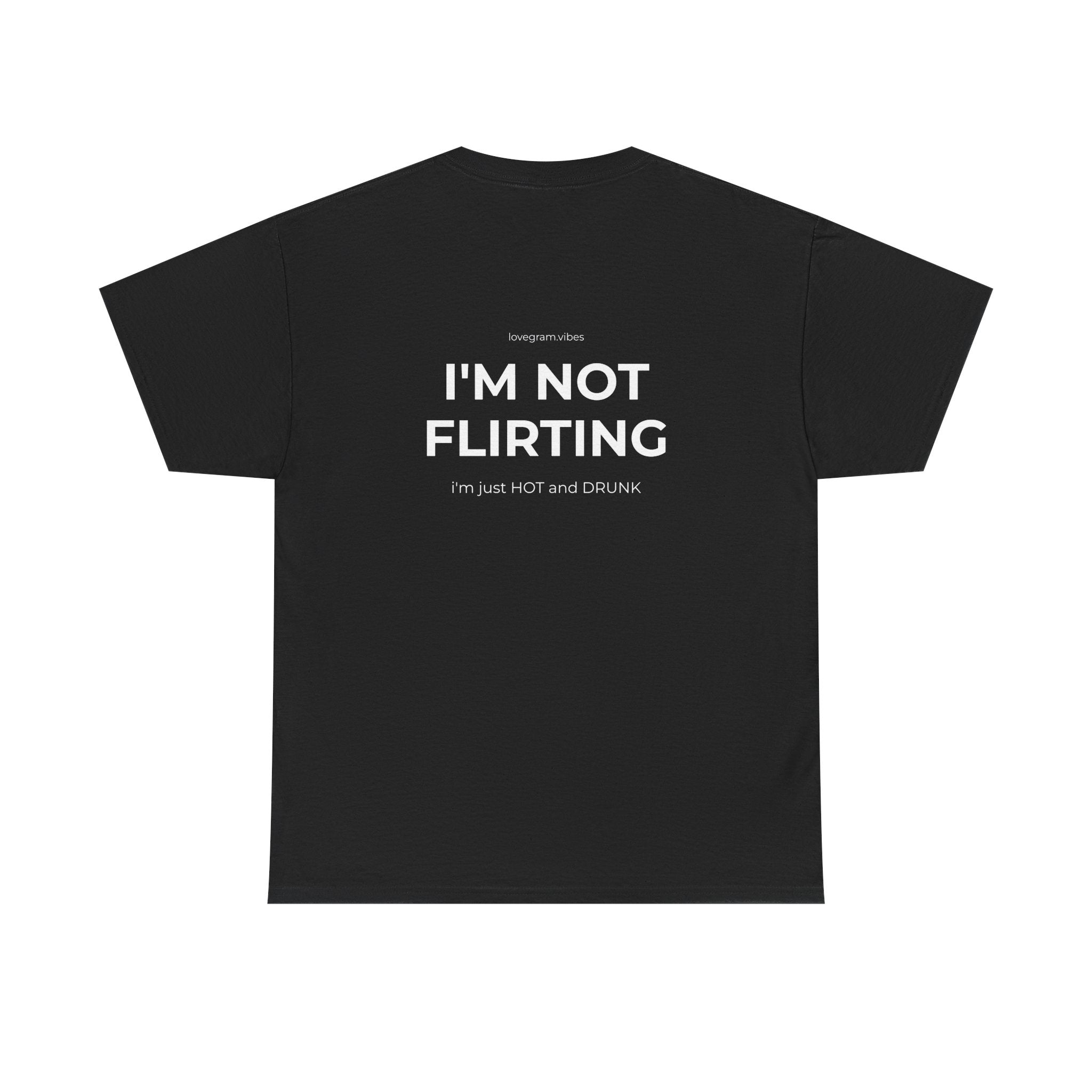 I'M NOT FLIRTING TEE