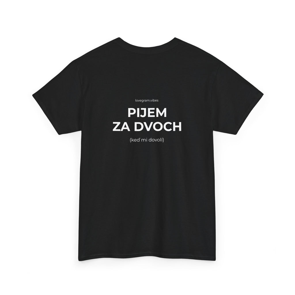 PIJEM ZA DVOCH / ROZHODUJEM ZA DVOCH TEE