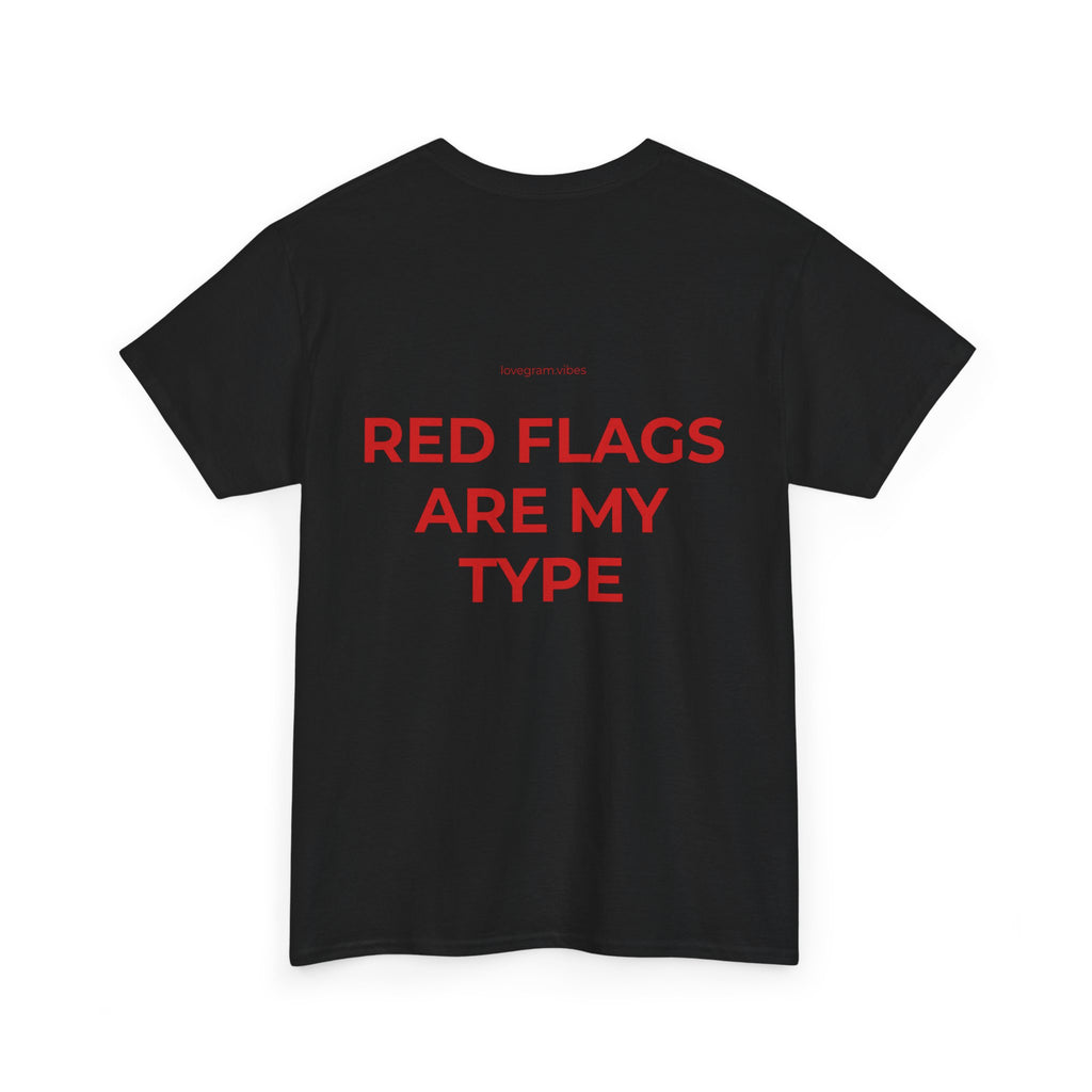 RED FLAGS ARE MY TYPE