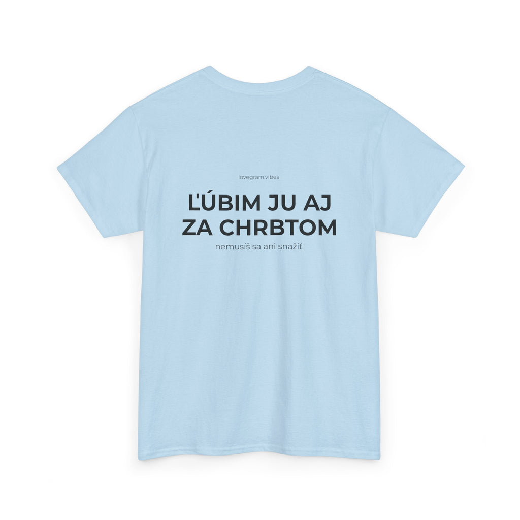 ĽÚBIM HO/JU AJ ZA CHRBTOM TEE