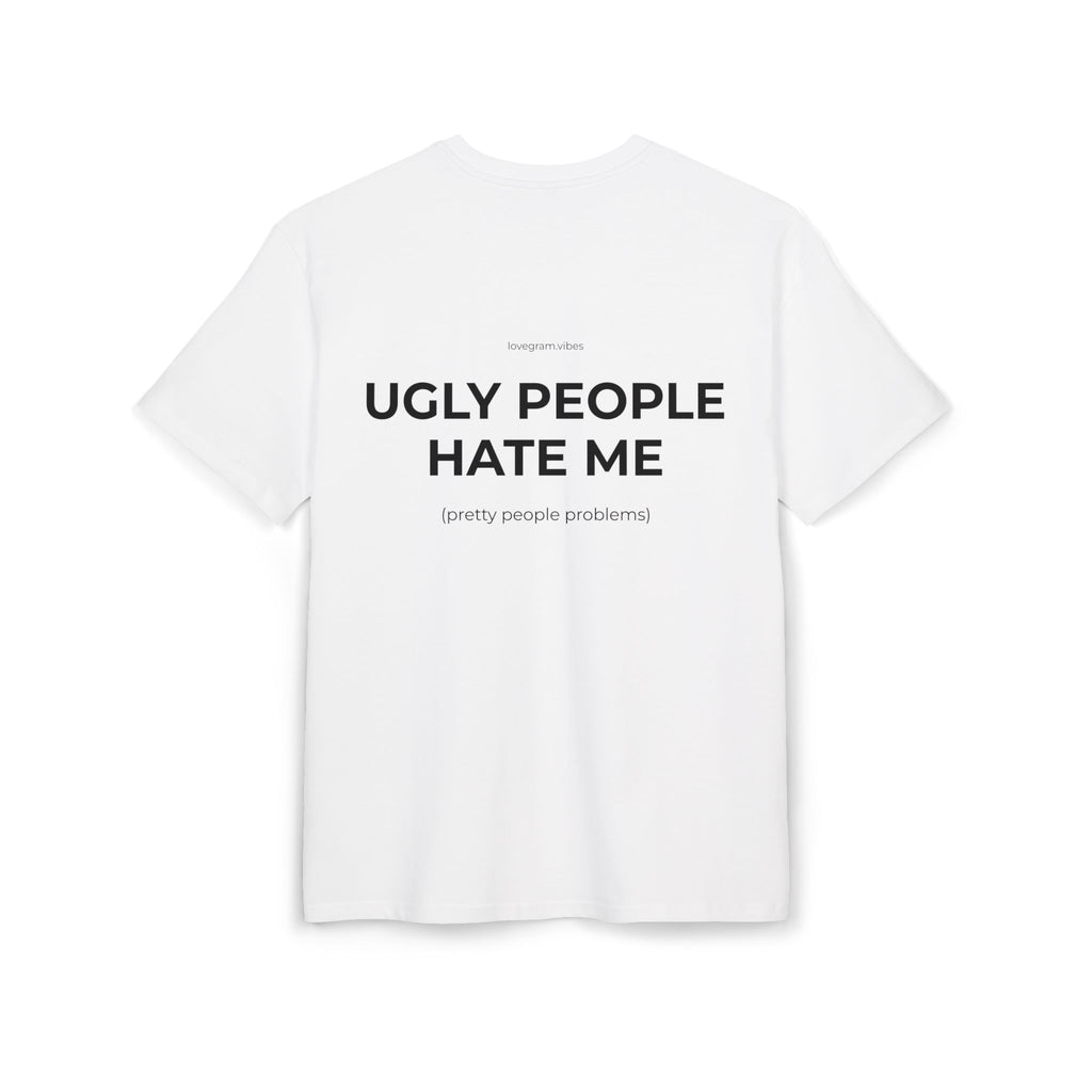 UGLY PEOPLE HATE ME TRIČKO