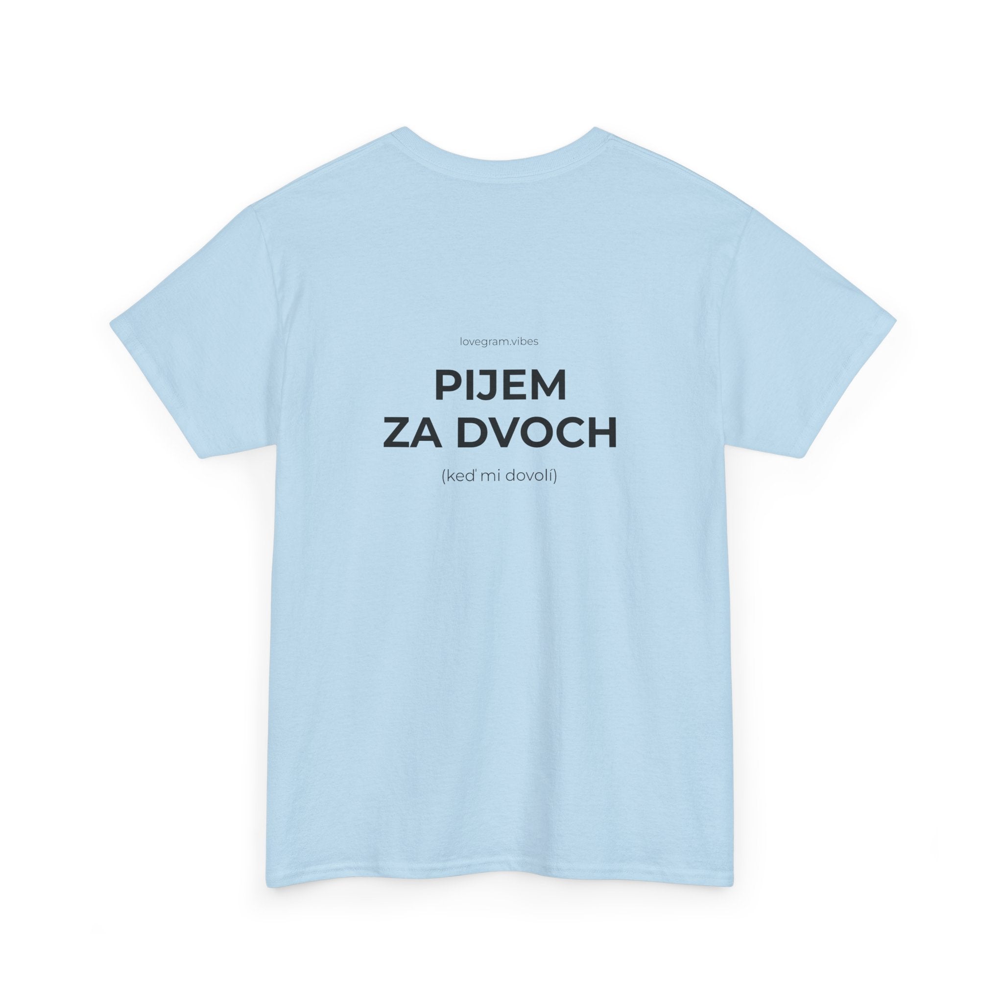 PIJEM ZA DVOCH / ROZHODUJEM ZA DVOCH TEE