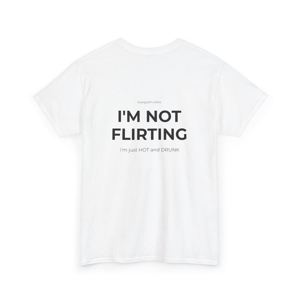 I'M NOT FLIRTING TEE