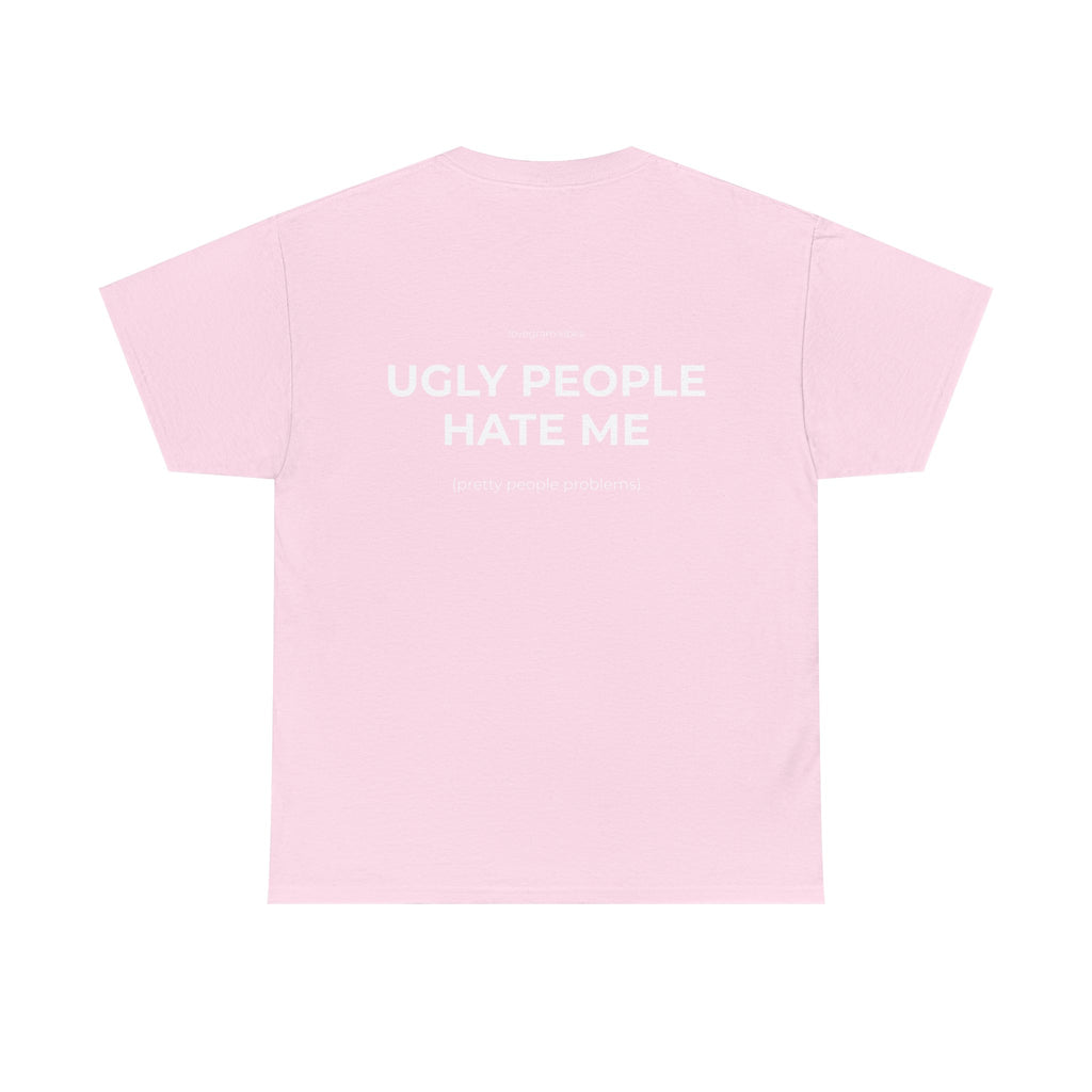 UGLY PEOPLE HATE ME TRIČKO