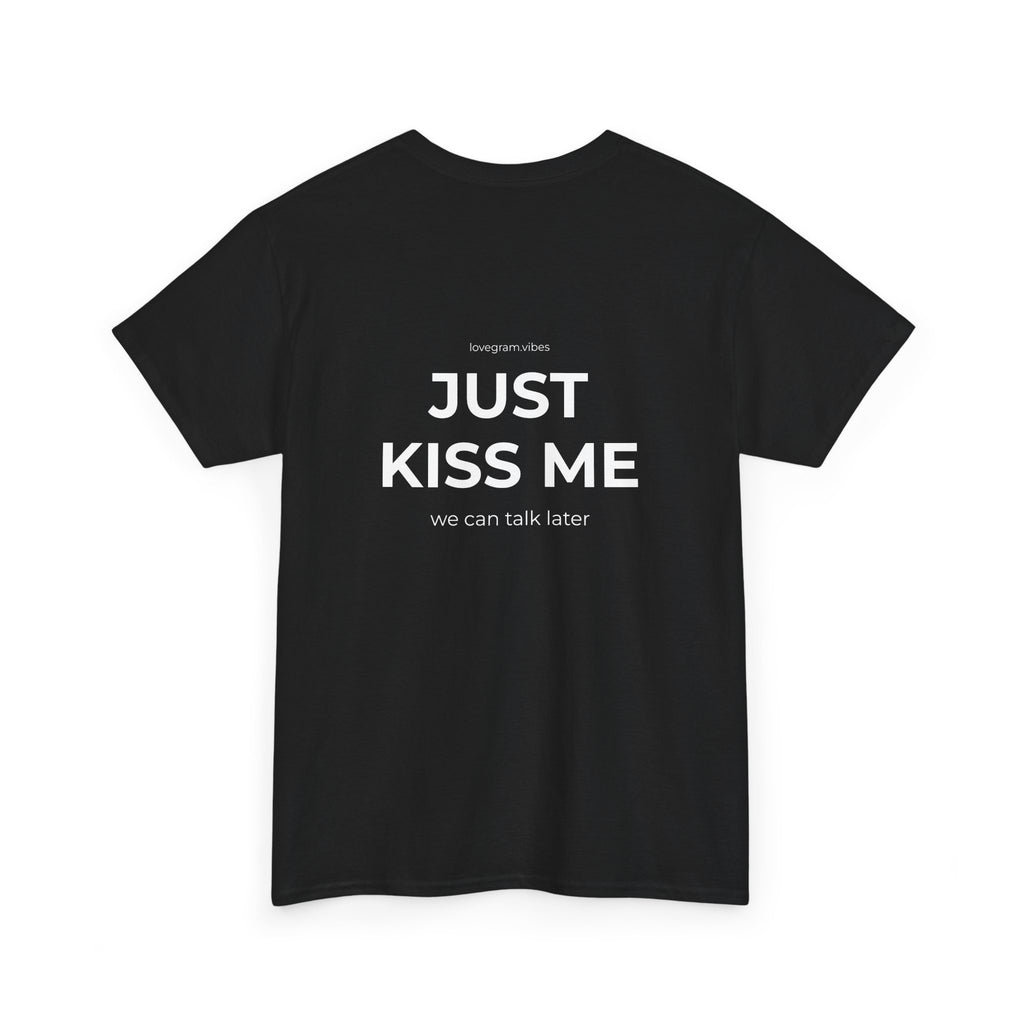 JUST KISS ME TEE
