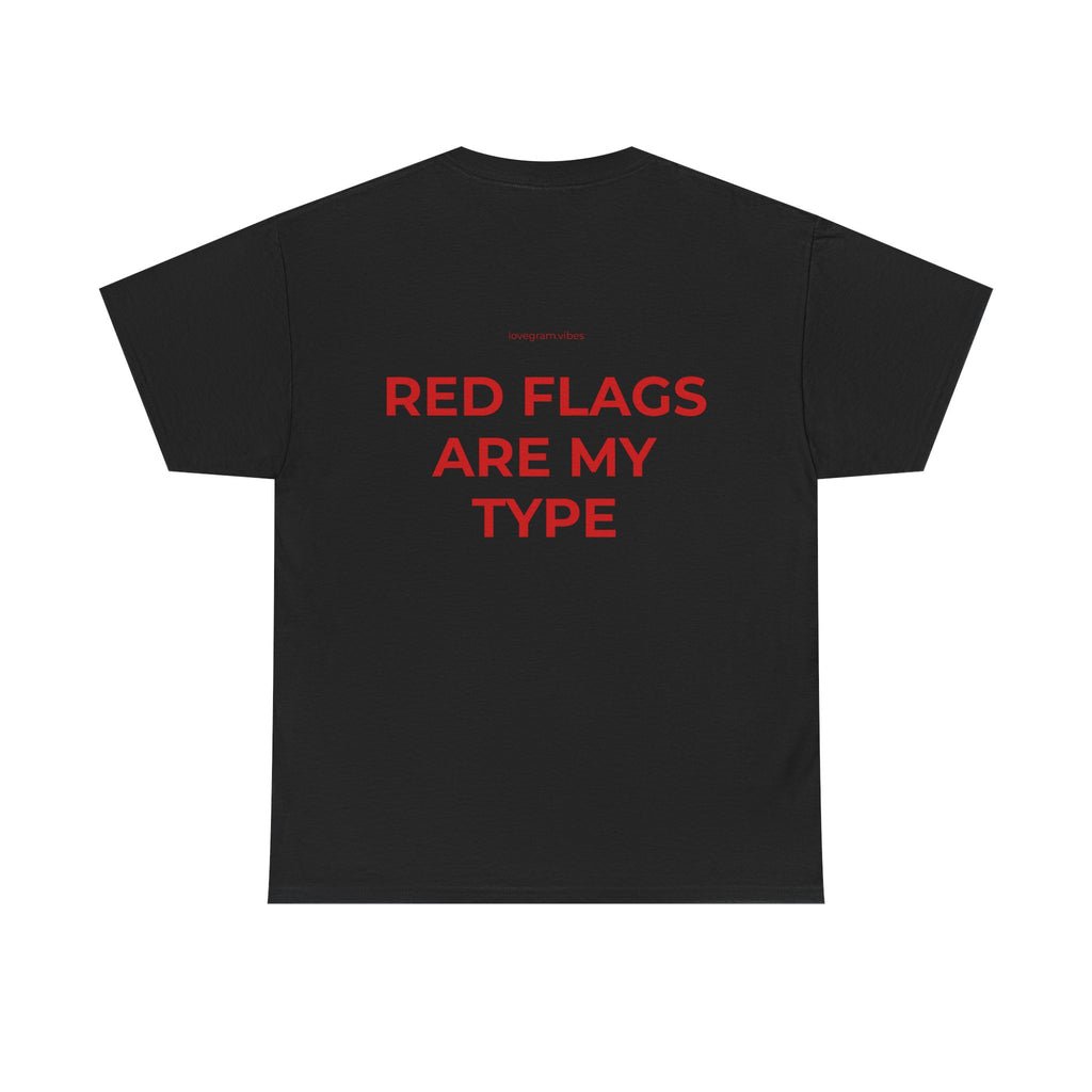 RED FLAGS ARE MY TYPE