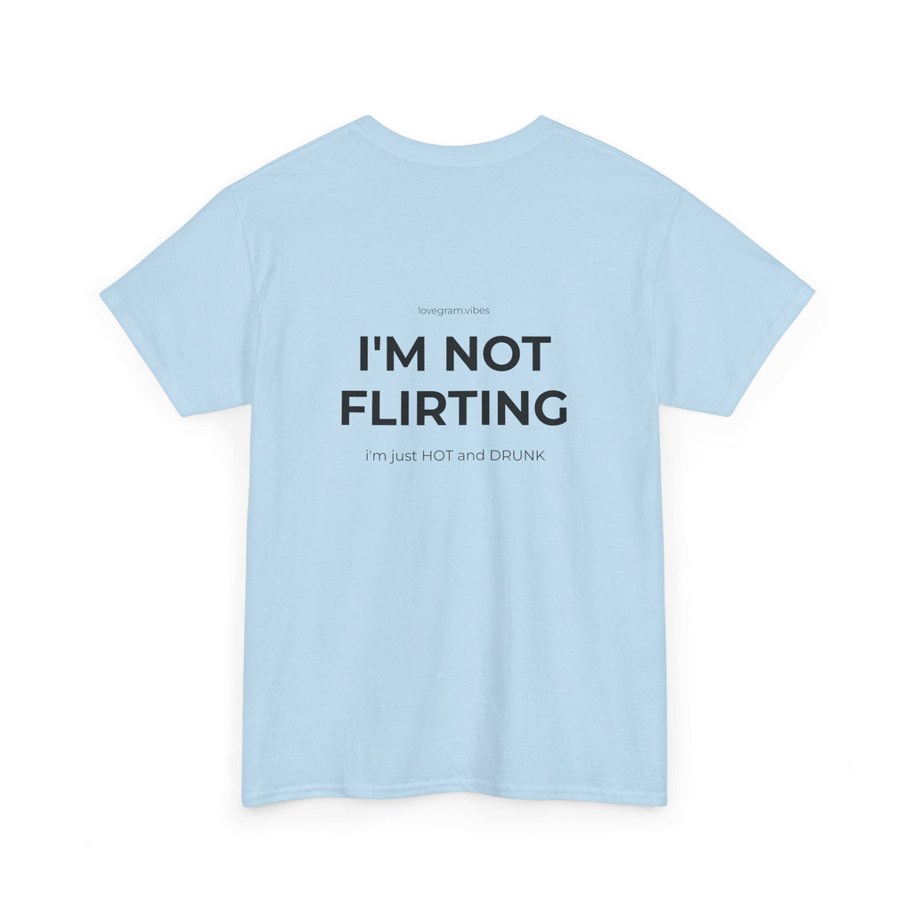 I'M NOT FLIRTING TEE