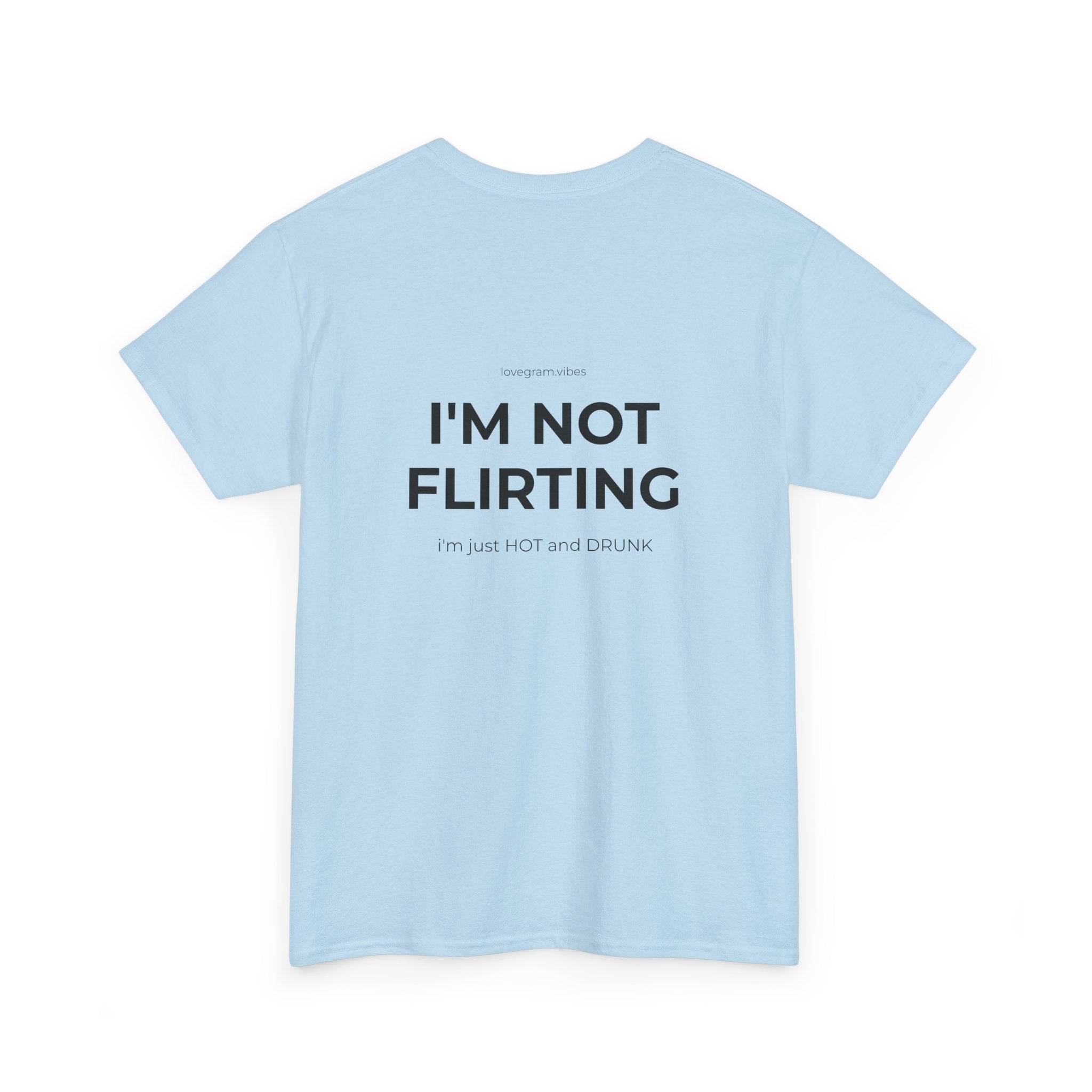 I'M NOT FLIRTING TEE
