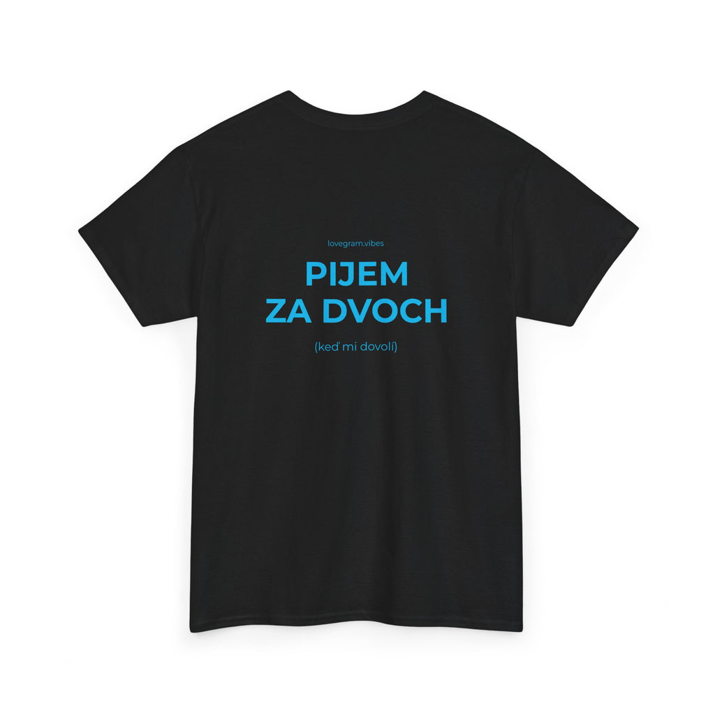 PIJEM ZA DVOCH / ROZHODUJEM ZA DVOCH TRIČKO