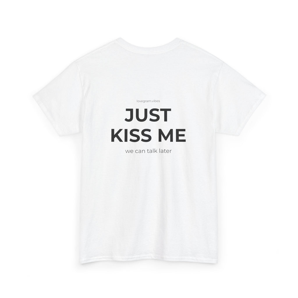 JUST KISS ME TEE