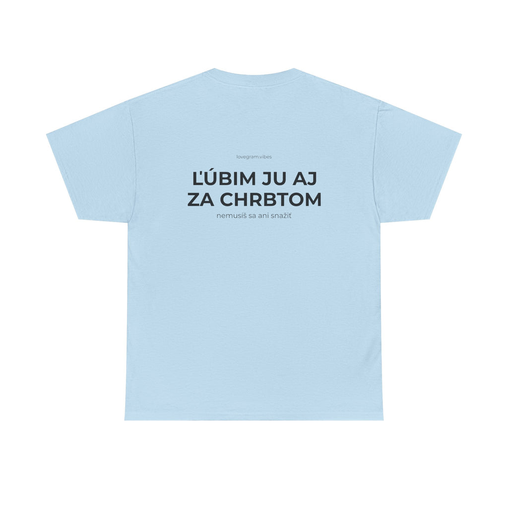 ĽÚBIM HO/JU AJ ZA CHRBTOM TEE