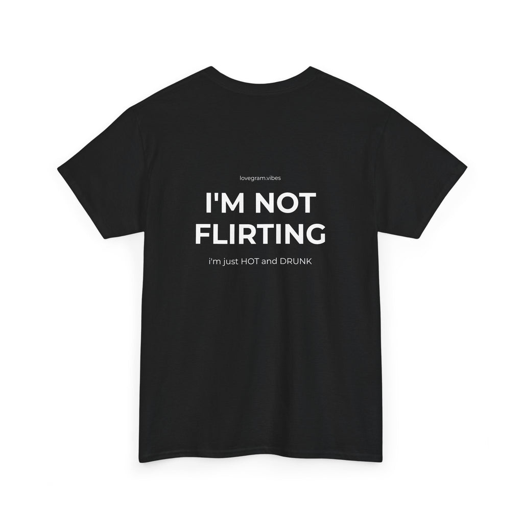 I'M NOT FLIRTING TEE