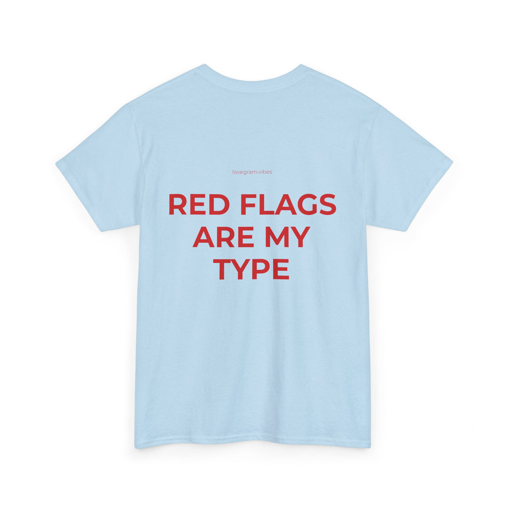 RED FLAGS ARE MY TYPE