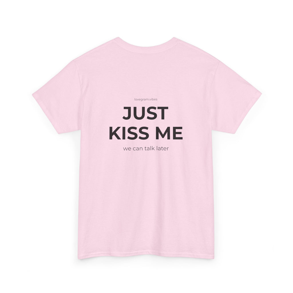 JUST KISS ME TEE