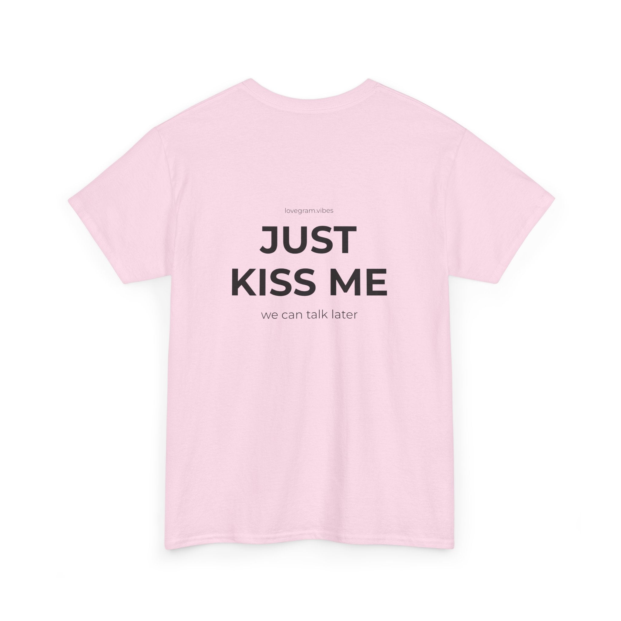 JUST KISS ME TEE