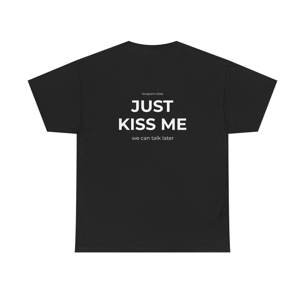JUST KISS ME TEE