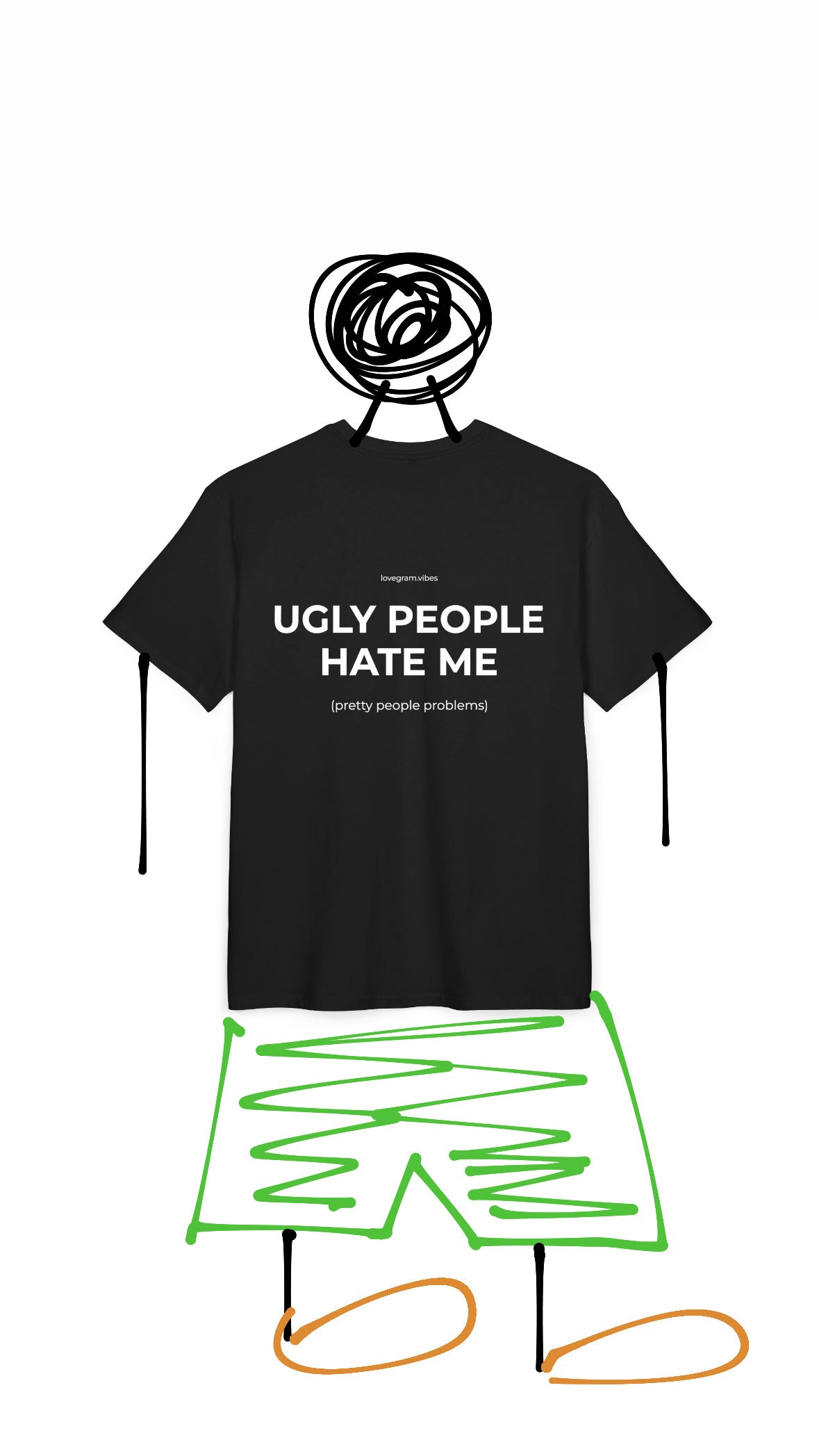 UGLY PEOPLE HATE ME TRIČKO